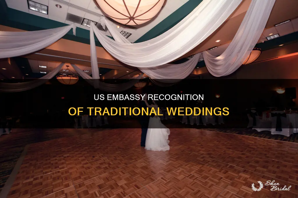 does us embassies recognise trafitional weddings