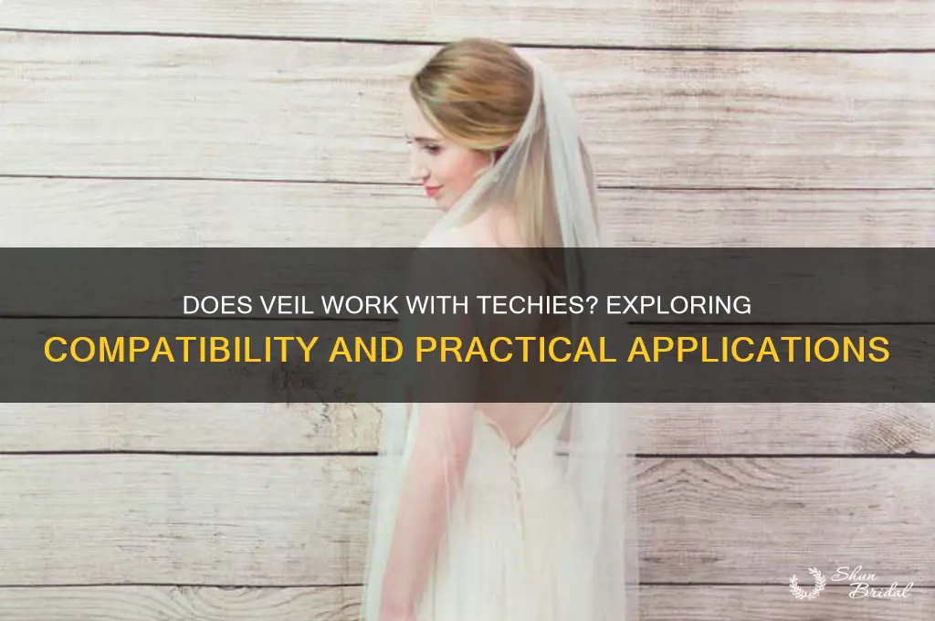 does veil work with techies