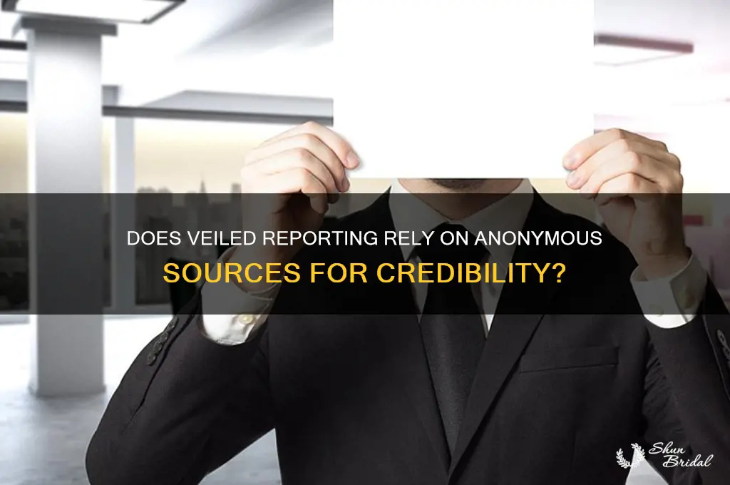 does veiled reporting use anonymous