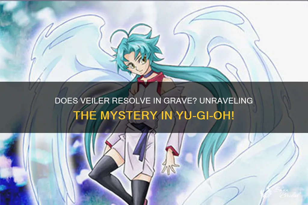 does veiler resolve in grave