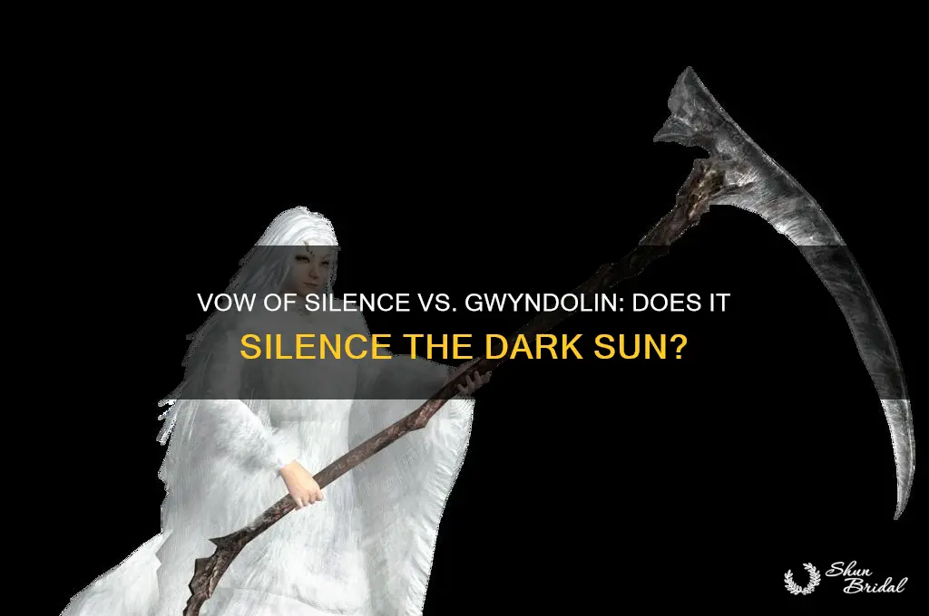 does vow of silence work on gwyndolin