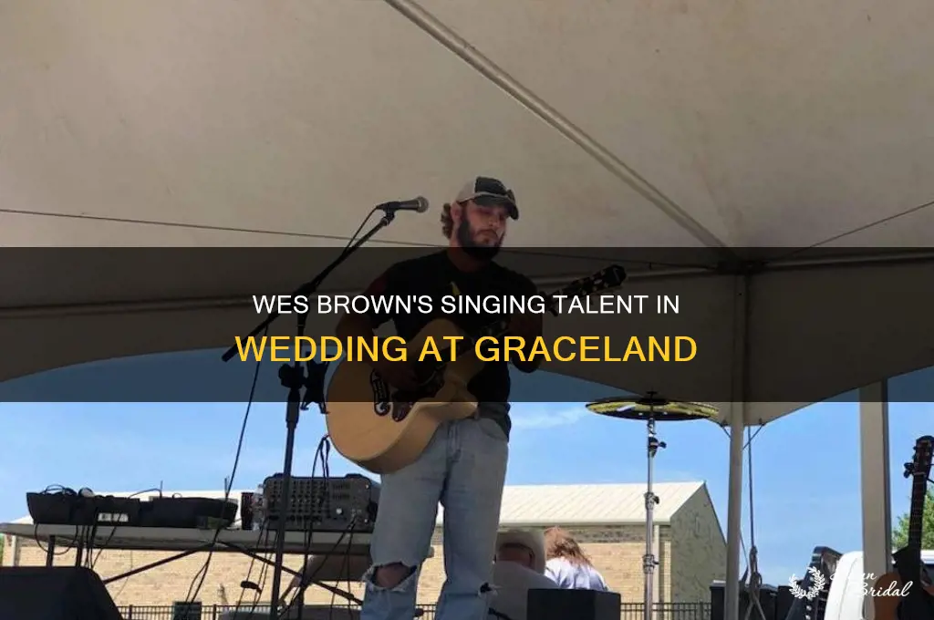 does wes brown really sing in wedding at graceland