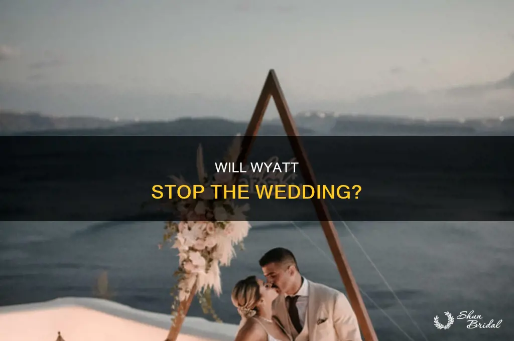 does wyatt stop the wedding