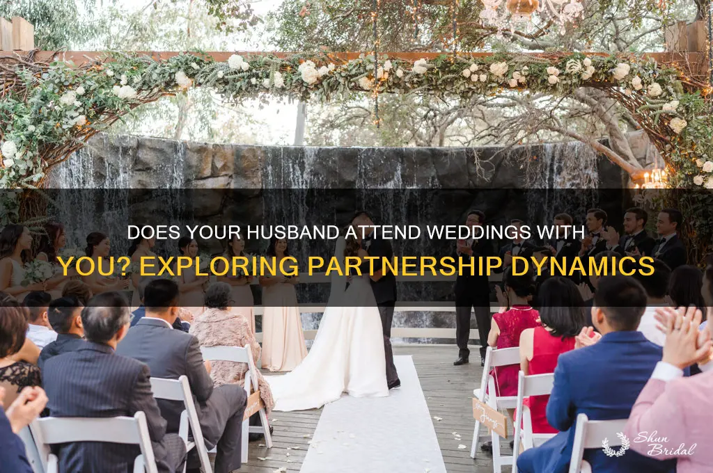 does your husband go to weddings with you