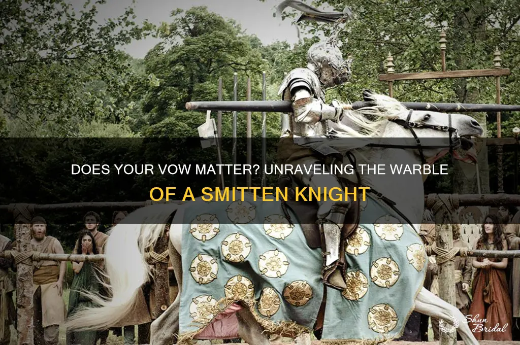 does your vow matter the warble of a smitten knight