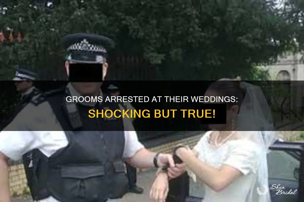 has a groom ever been arrested at his own wedding