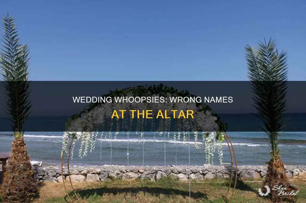 has anyone ever said the wrong name at a wedding