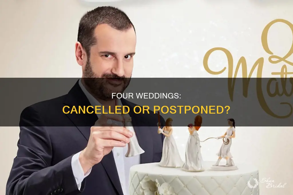 has four weddings been cancelled