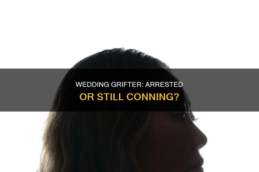 has the wedding grifter been arrested