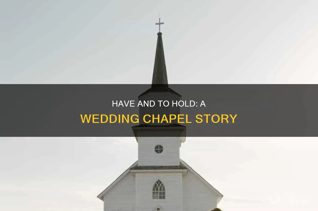 have and to hold wedding chapel