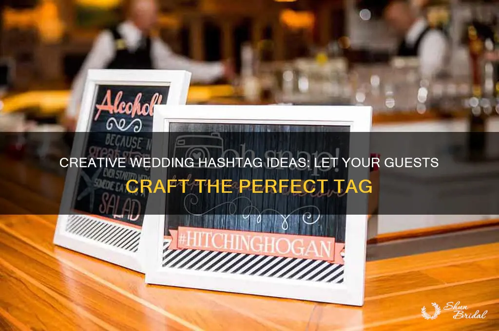 have guests generate wedding hashtag