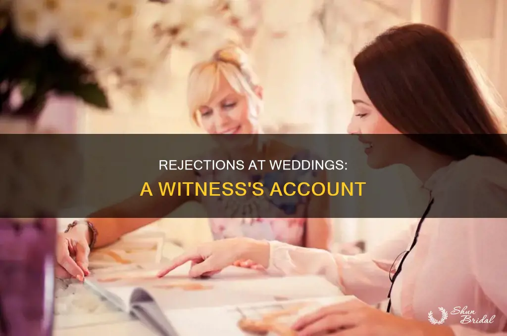 have you ever witnessed a rejection at a wedding
