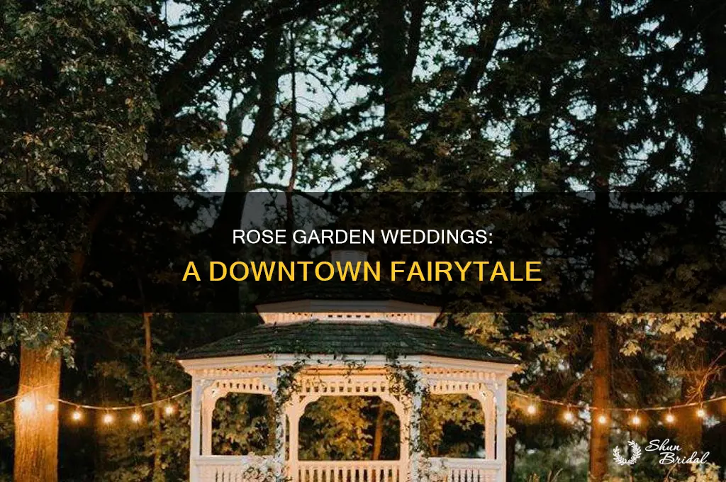 have your wedding at the downtown rose gardens