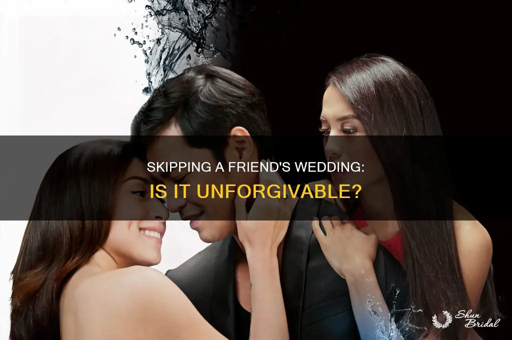 how bad is it to skip a friends wedding