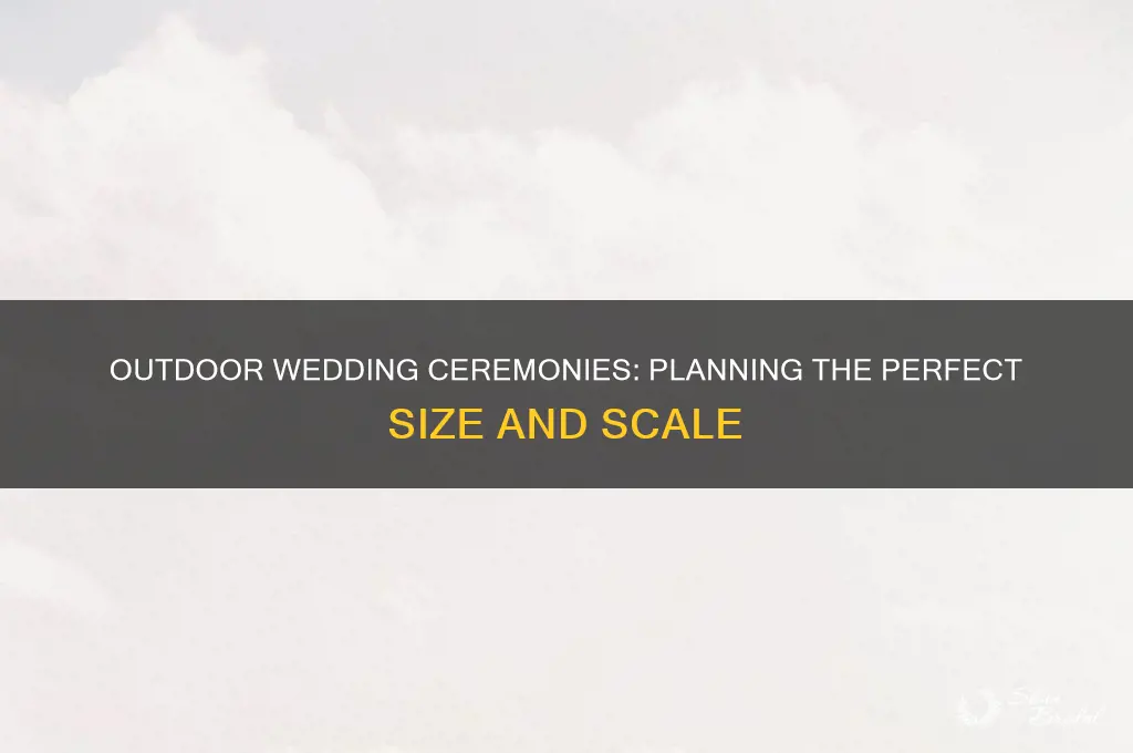 how big is a ceremony for wedding outside