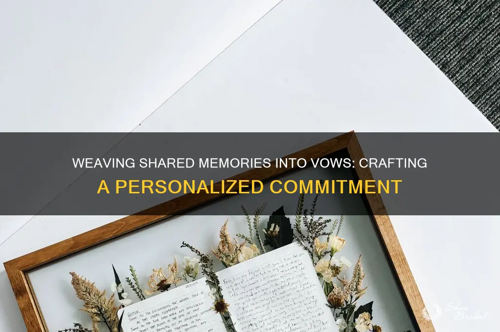 how can i incorporate our shared memories into my vows
