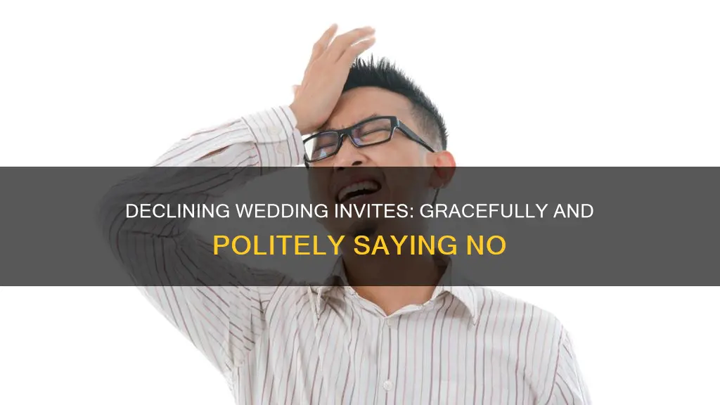 how can I politely decline a wedding invitation