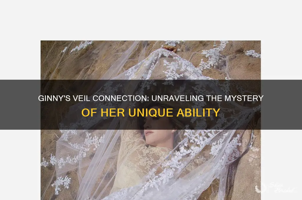 how could ginny hear the veil