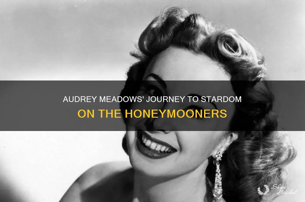 how did audrey meadows get on honeymooners