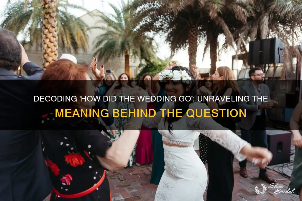 how did the wedding go meaning