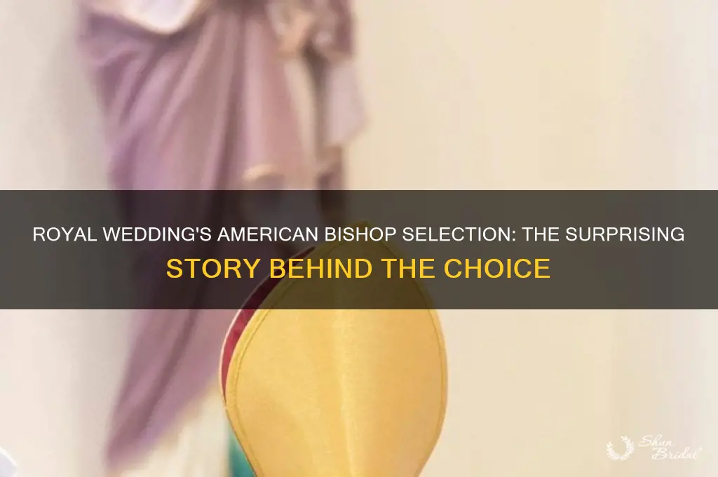 how did they choose the american biship for royal wedding