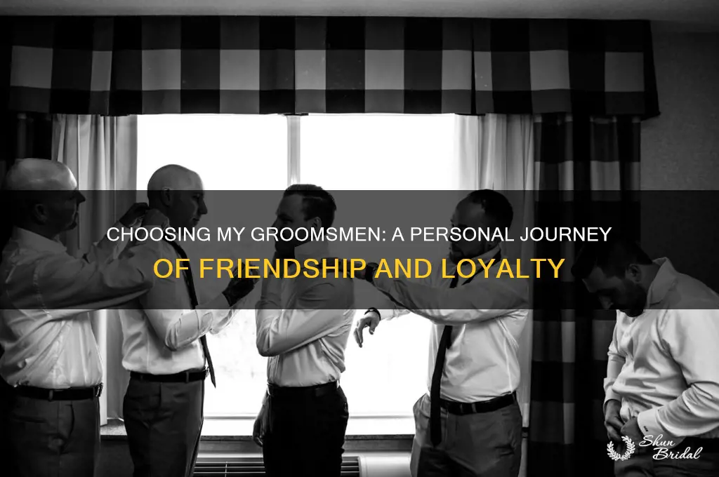 how did you pick your groomsmen