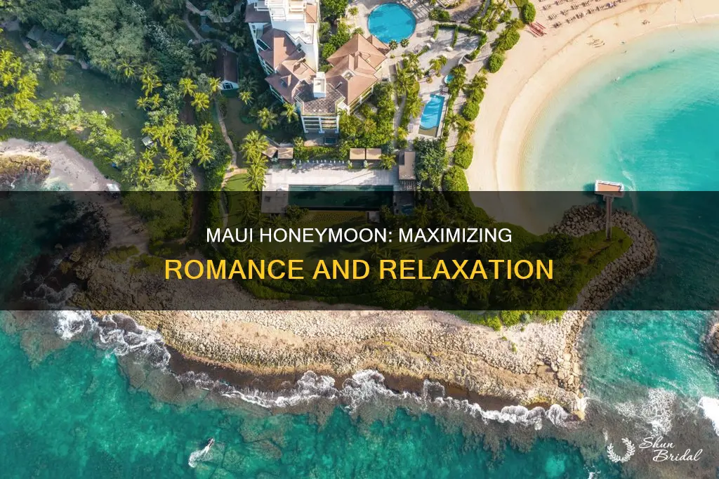 how do I best enjoy my maui honeymoon