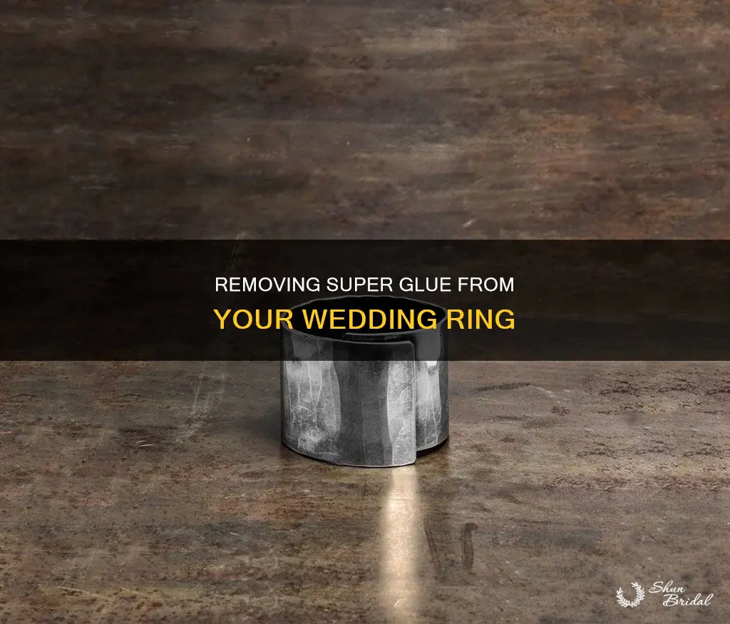 how do I get super glue off my wedding ring