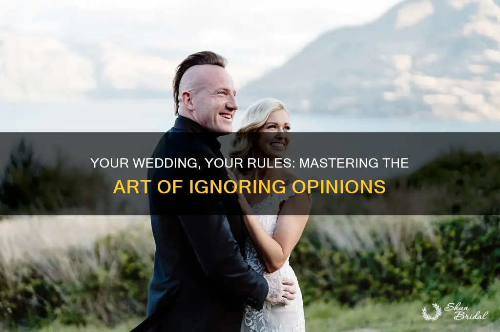 how do I ignore what people think about my wedding