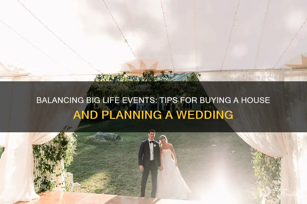 how do I manage buying a house and a wedding