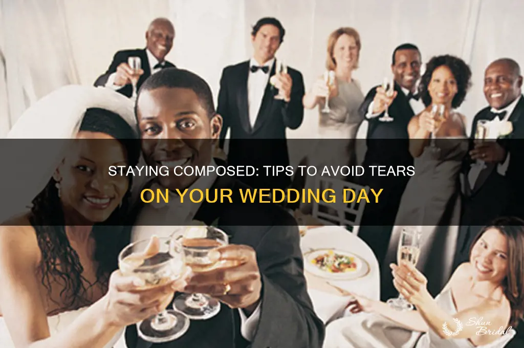 how do I not cry at my wedding