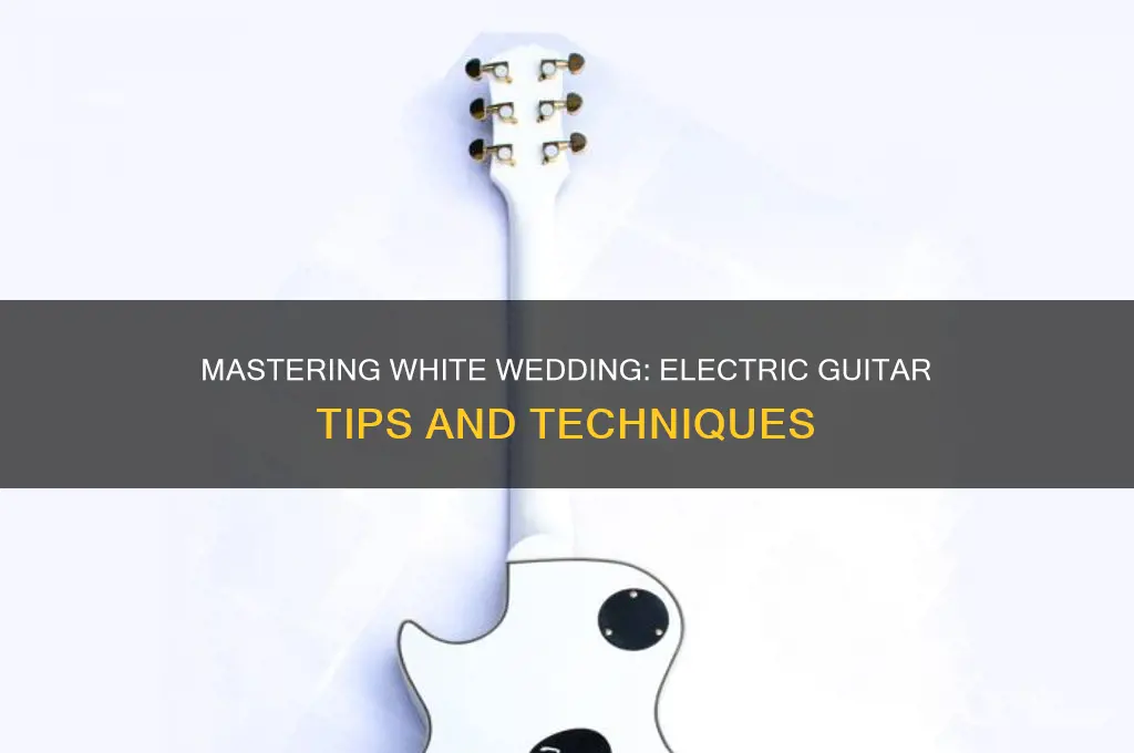 how do I play white wedding on electric guitar