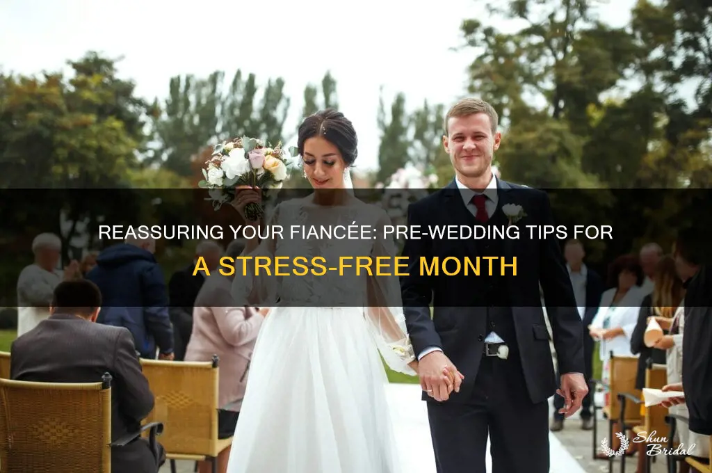 how do I reassure my fiancee a month before wedding