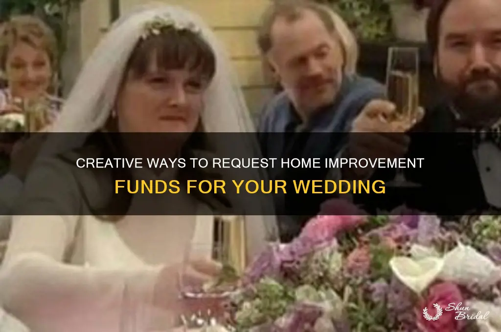 how do we ask for home improvement money for wedding
