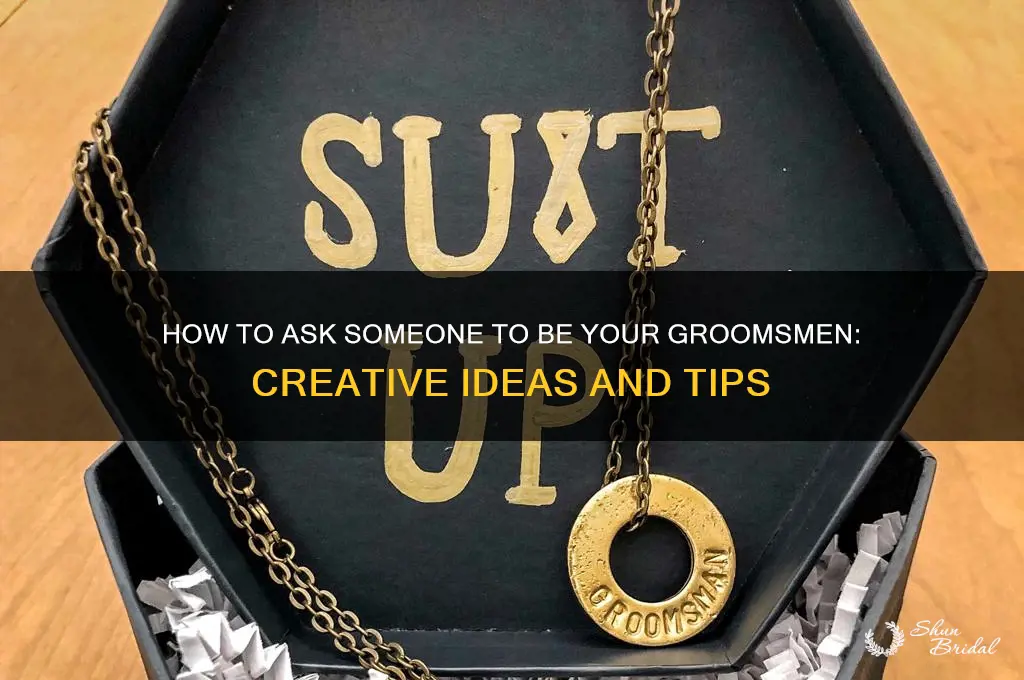 how do you ask someone to be your groomsmen