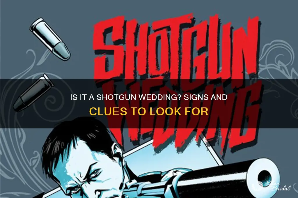 how do you know if its a shot gun wedding