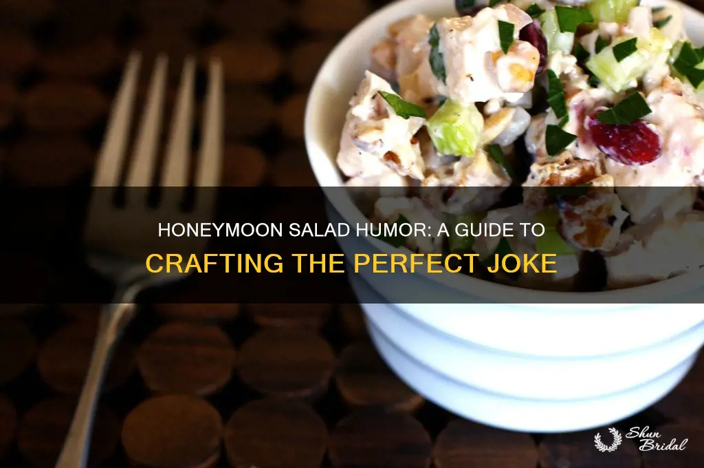 how do you make a honeymoon salad joke