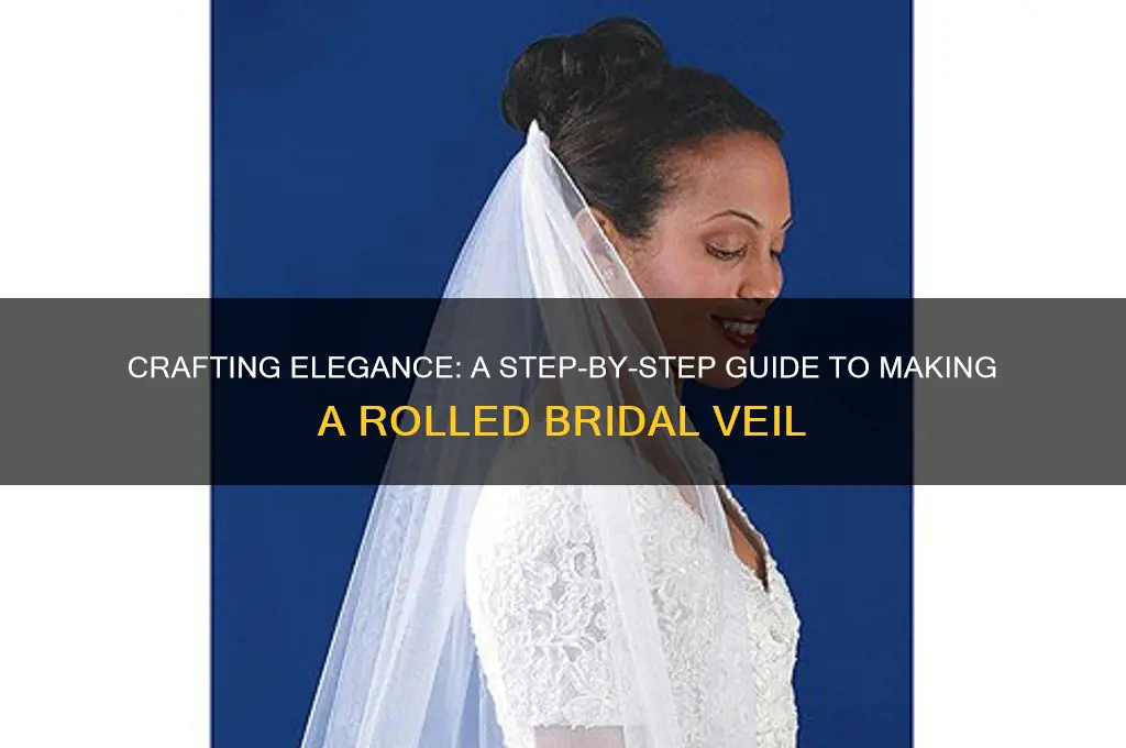 how do you make a rolled bridal veil