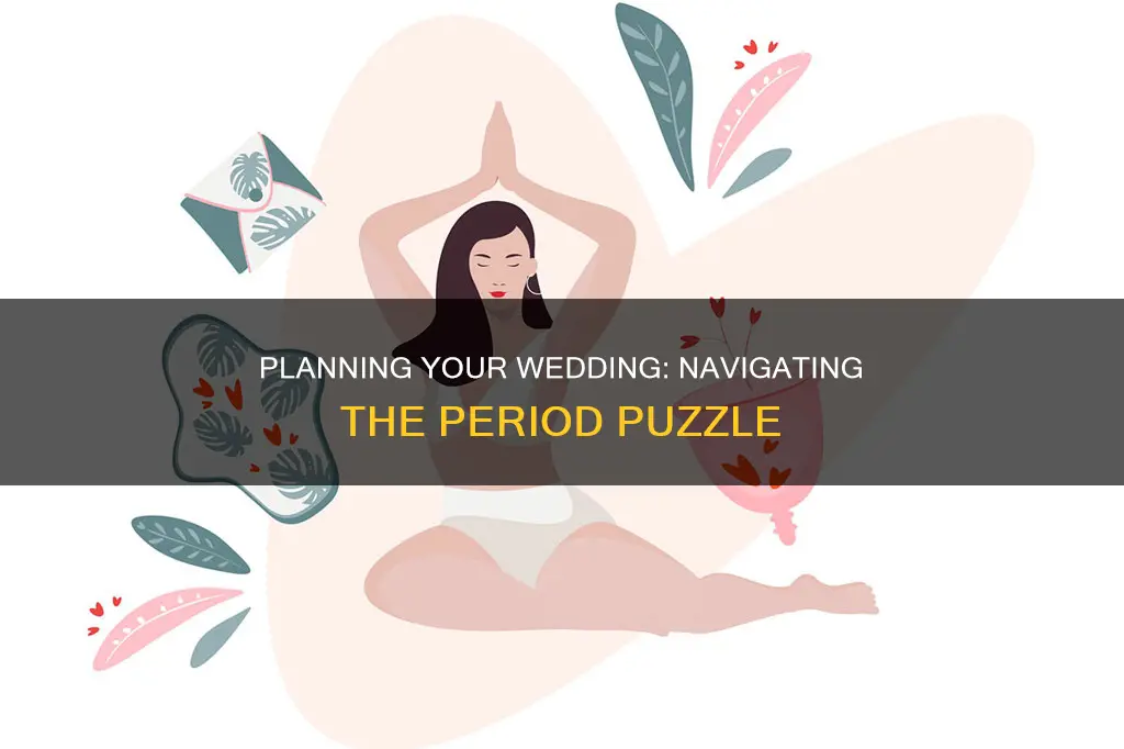 how do you plan your wedding around your period