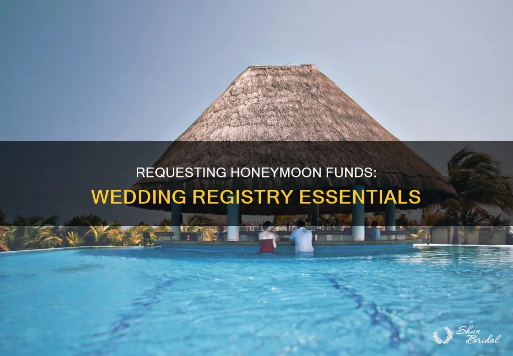 how do you request honeymoon funds on a wedding registry