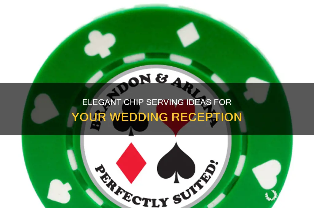 how do you serve chips at a wedding