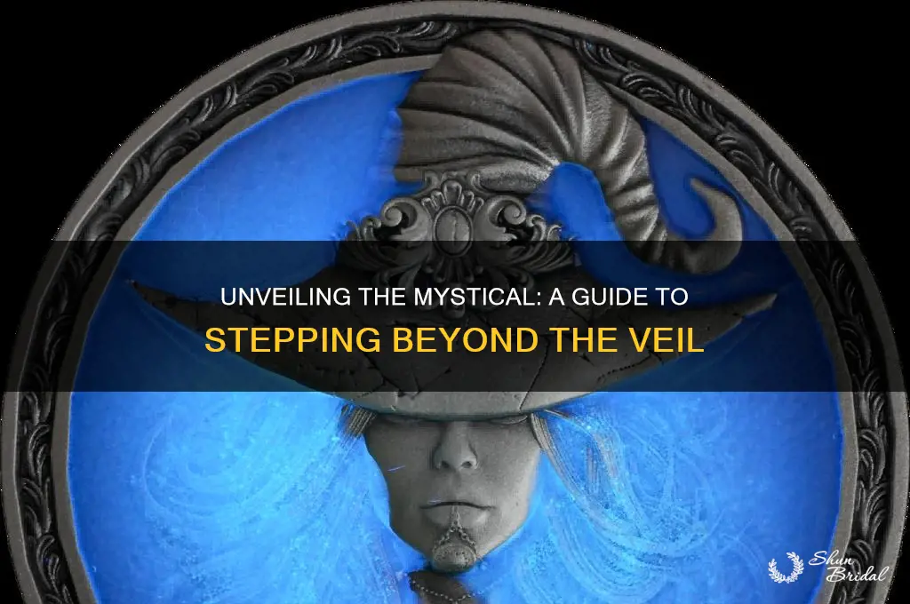 how do you step beyond the veil