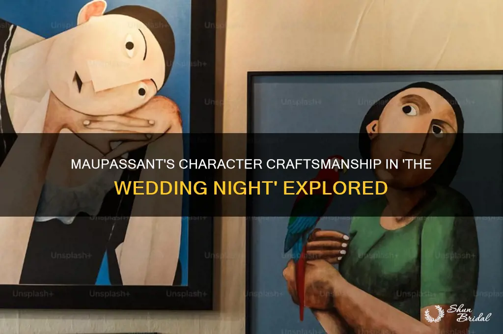 how does maupassant develop characters in the wedding night