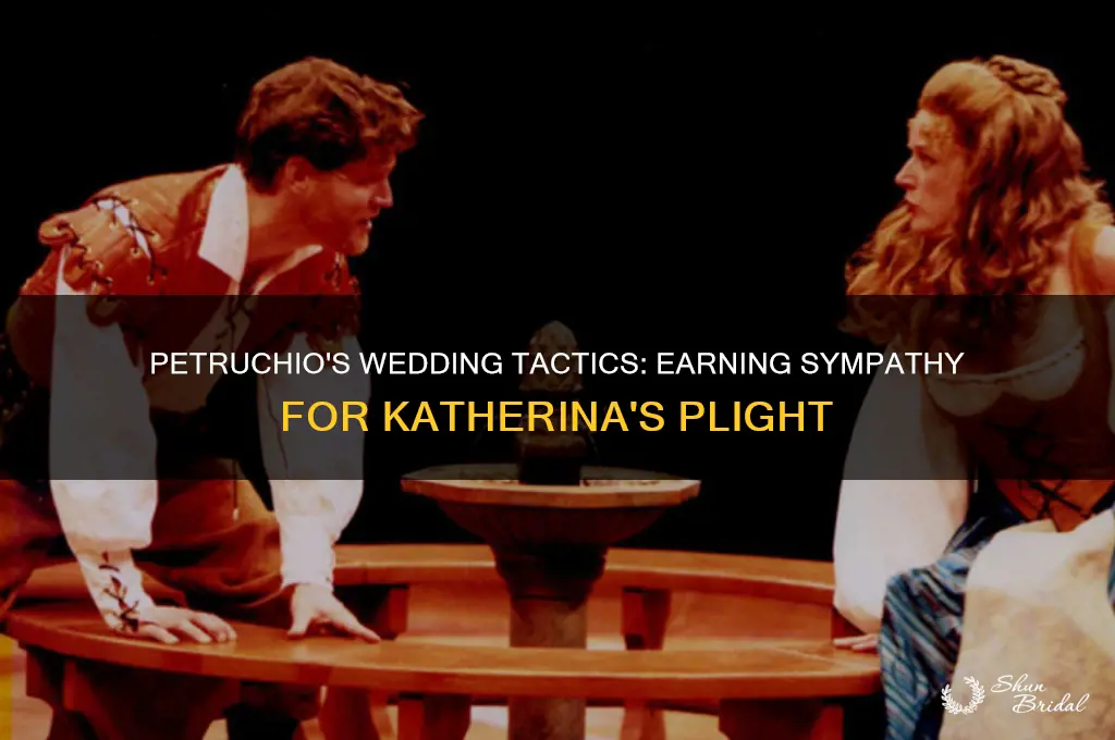 how does petruchio create sympathy for katherina during his wedding