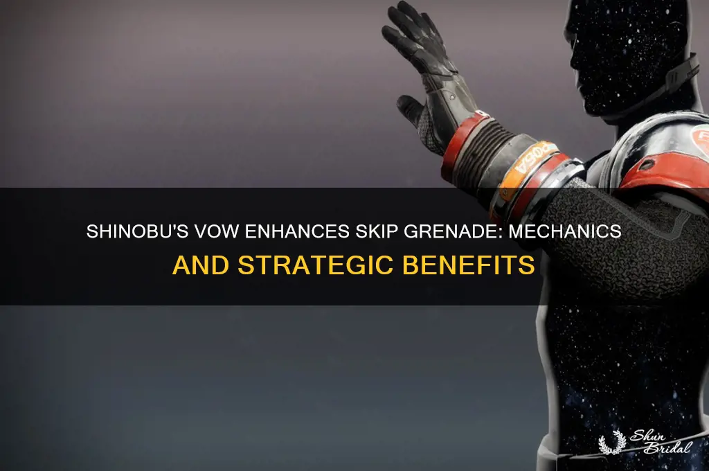 how does shinobus vow improve skip grenade