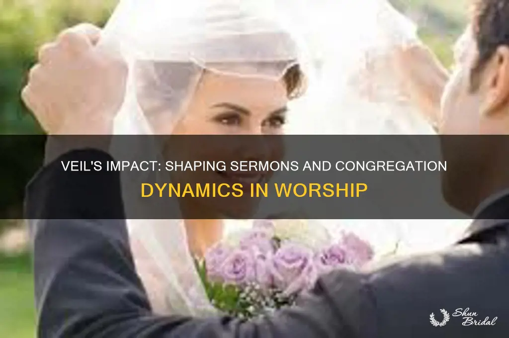 how does the veil affect the sermon and the congregation