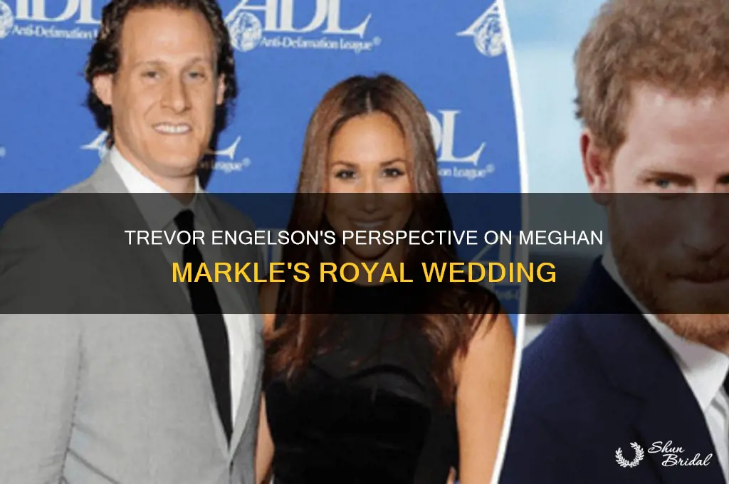how does trevor engelson feel about the royal wedding