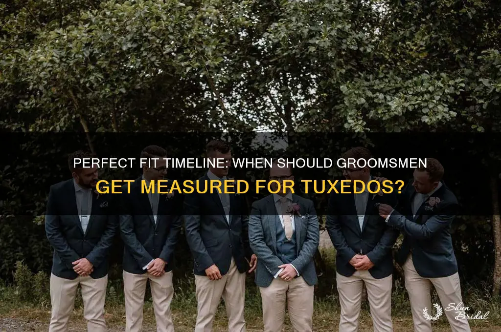 how far ahead should groomsmen get measured for a tux