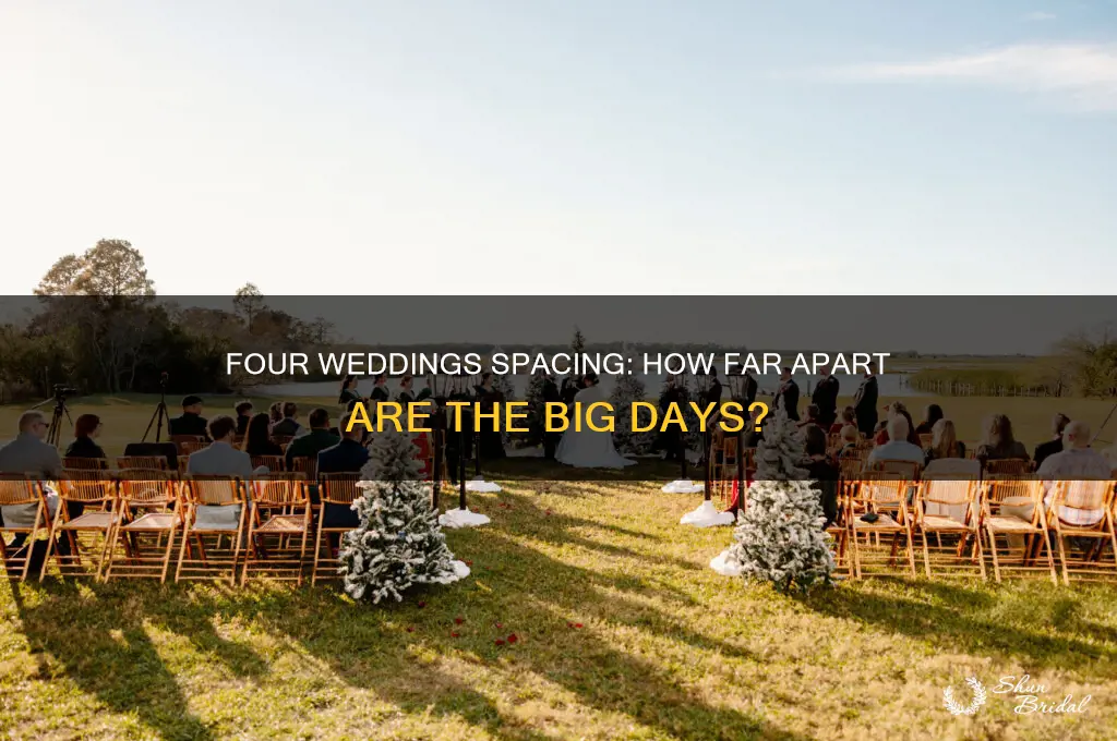 how far apart are the weddings on four weddings