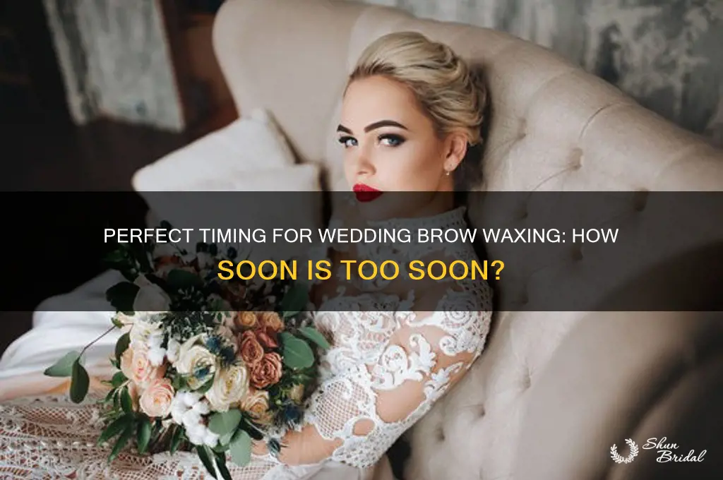 how far in advance before wedding should you wax eyebrows